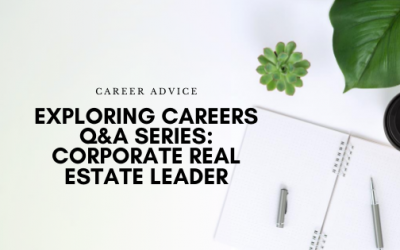 Exploring Careers Q&A Series: Corporate Real Estate Leader