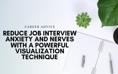 Reduce Job Interview Anxiety and Nerves with this Powerful Visualization Technique