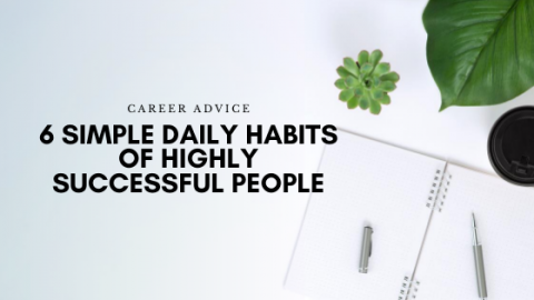 6 Simple Daily Habits of Highly Successful People