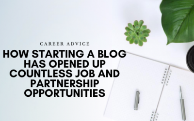 How Starting a Blog Has Opened Up Countless Job and Partnership Opportunities