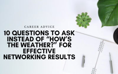 10 Questions to Ask Instead of “How’s the Weather?” for Effective Networking Results