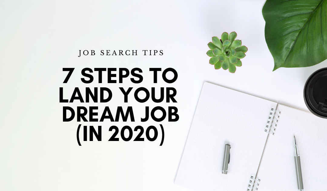 7 Steps to Land Your Dream Job (in 2020)