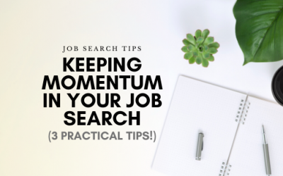 Keeping Momentum in Your Job Search (3 Practical Tips!)