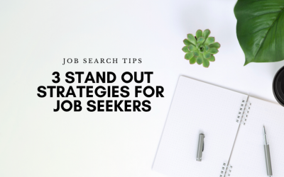 3 Stand Out Strategies for Job Seekers