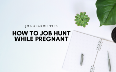 How to Job Hunt While Pregnant