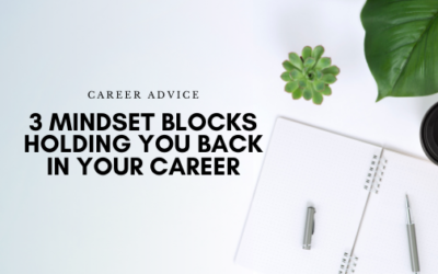 3 Mindset Blocks Holding You Back In Your Career