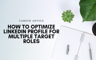 How to Optimize Your LinkedIn Profile for Multiple Target Roles
