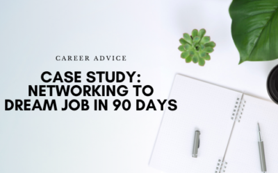 Case Study: Networking to Dream Job in 90 Days