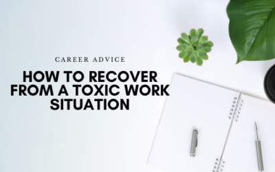 How to Recover from a Toxic Work Situation