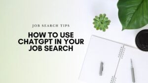 How to Use ChatGPT in Your Job Search