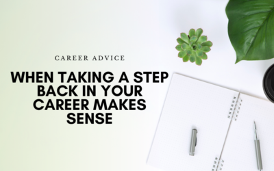 When Taking a Step Back in Your Career Makes Sense