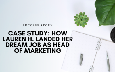 Case Study: How Lauren H. Landed Her Dream Job as Head of Marketing