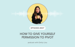 How to Give Yourself Permission to Pivot H007