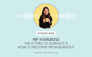RIP #girlboss - The 8 Types of Burnout & How to Recover from Burnout H009