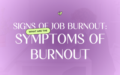 Signs Of Job Burnout: What Are The Symptoms Of Burnout?