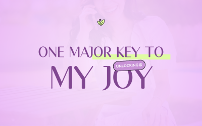One major key to unlocking my joy